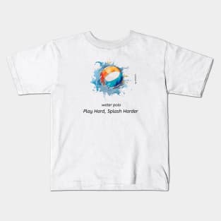 play hard, splash harder, water polo v3 Kids T-Shirt